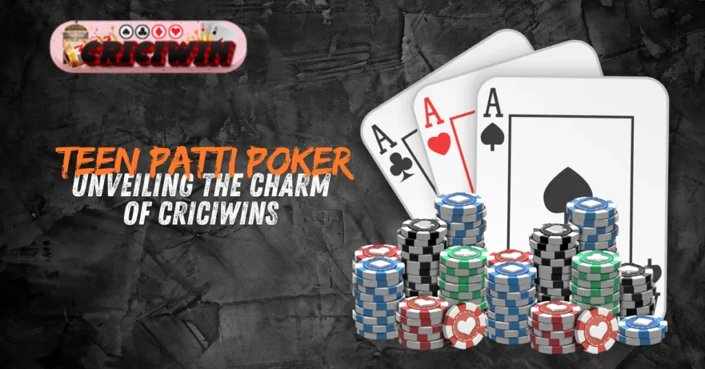 Teen Patti Poker Unveiling the Charm of Criciwins-1